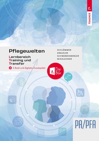 Pflegewelten - Lernbereich Training und Transfer (LTT) Arbeitsbuch für die Pflege(fach)assistenz
