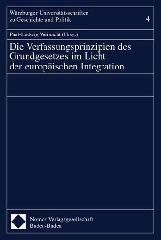 Verfassungsprinzipien des Grundgesetzes im Licht der europäischen Integration