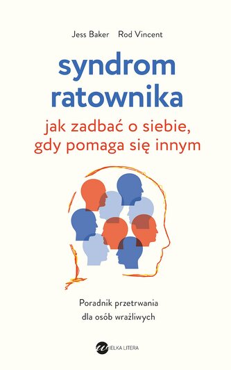 Syndrom ratownika. Jak zadbać o siebie, gdy pomaga się innym. Wydanie 2