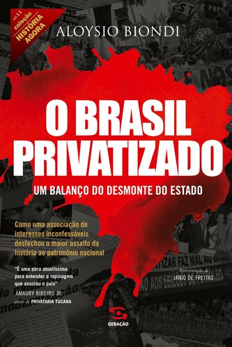 O Brasil privatizado (Coleção História Agora - Vol 11)