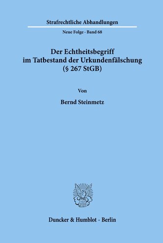 Der Echtheitsbegriff im Tatbestand der Urkundenfälschung (§ 267 StGB).