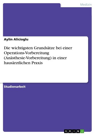 Die wichtigsten Grundsätze bei einer Operations-Vorbereitung (Anästhesie-Vorbereitung) in einer hausärztlichen Praxis