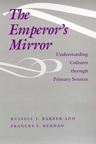 The Emperor's Mirror: Understanding Cultures Through Primary Sources