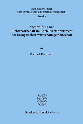 Nachprüfung und Richtervorbehalt im Kartellverfahrensrecht der Europäischen Wirtschaftsgemeinschaft.