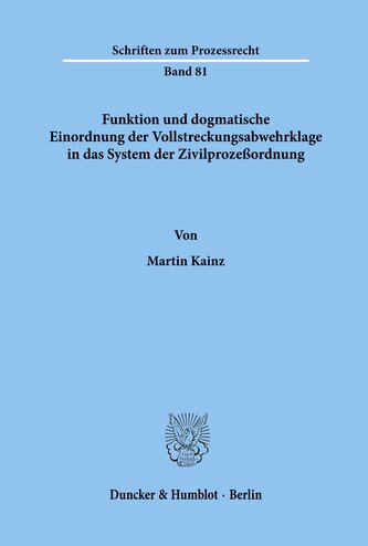 Funktion und dogmatische Einordnung der Vollstreckungsabwehrklage in das System der Zivilprozeßordnung.