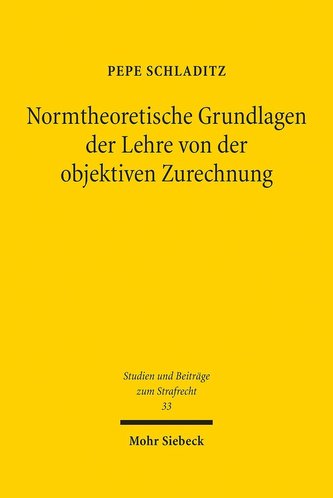 Normtheoretische Grundlagen der Lehre von der objektiven Zurechnung