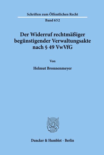 Der Widerruf rechtmäßiger begünstigender Verwaltungsakte nach § 49 VwVfG.
