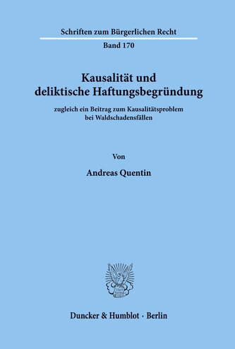 Kausalität und deliktische Haftungsbegründung, zugleich ein Beitrag zum Kausalitätsproblem bei Waldschadensfällen.