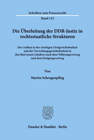 Die Überleitung der DDR-Justiz in rechtsstaatliche Strukturen.