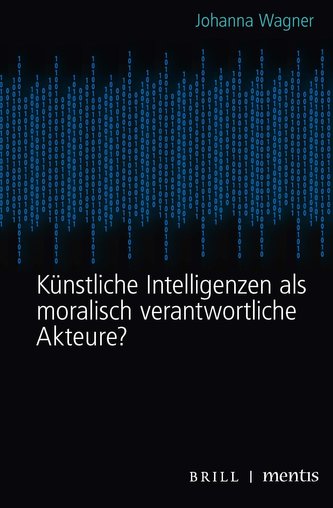 Künstliche Intelligenzen als moralisch verantwortliche Akteure?