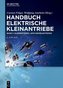 Handbuch Elektrische Kleinantriebe. Bd.1