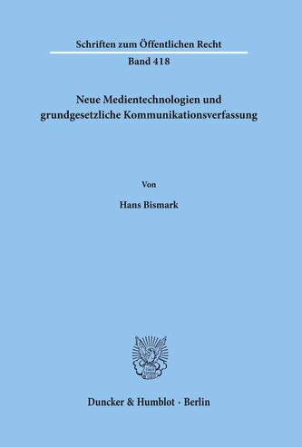 Neue Medientechnologien und grundgesetzliche Kommunikationsverfassung.