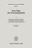 Neue Wege der Wirtschaftspolitik.