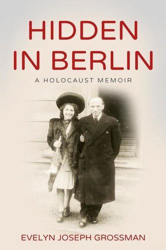 Hidden in Berlin: A Holocaust Memoir
