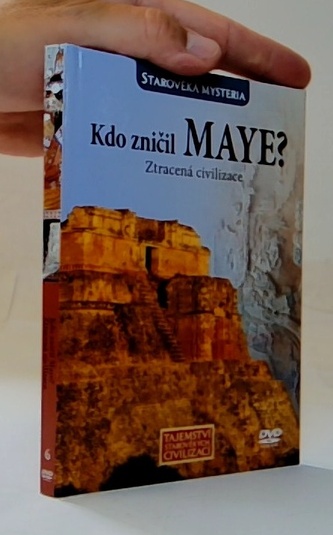 Kdo zničil maye? ztracená civilizace (+DVD)