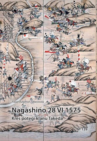 Nagashino 28 VI 1575. Kres potęgi klanu Takeda