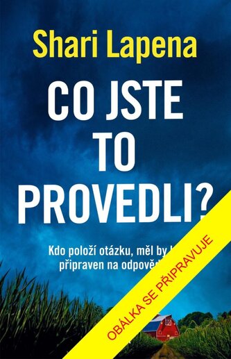 Co jste to provedli?