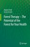 Forest Therapy - The Potential of the Forest for Your Health