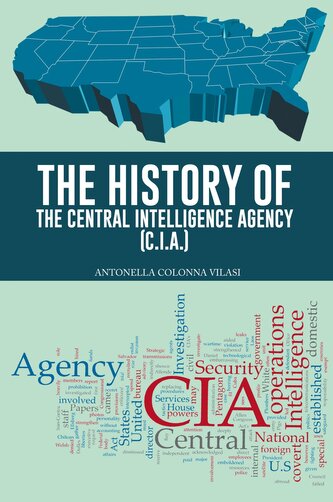 The History of the Central Intelligence Agency (C.I.A.)