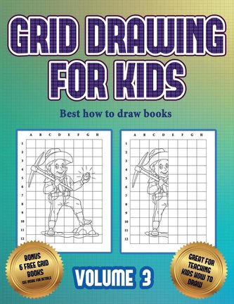 Best how to draw books (Grid drawing for kids - Volume 3): This book teaches kids how to draw using grids