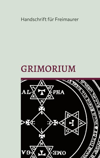 Grimorium, die Geheimlehre Salomons: Eine Unterweisung in die praktische Kabbala oder mystische Freimaurerei und die Weisheit de