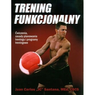 Trening funkcjonalny. Ćwiczenia, zasady planowania treningu i programy treningowe