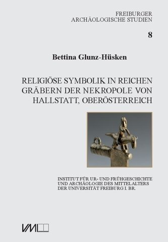 Religiöse Symbolik in reichen Gräbern der Nekropole von Hallstatt, Oberösterreich