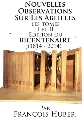 Les Nouvelles Observations Sur Les Abeilles Les tomes I et II Edition du bicentenaire (1814 - 2014)