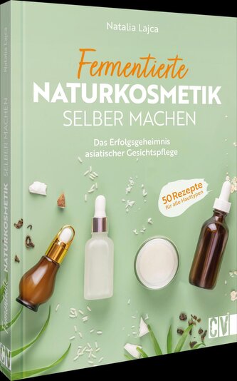 Fermentierte Naturkosmetik selber machen