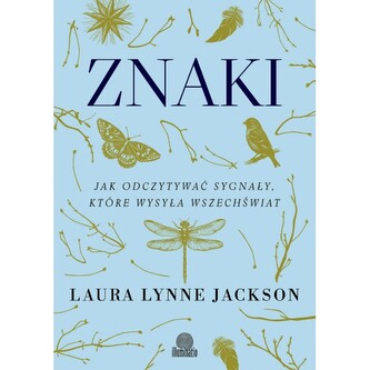 Znaki. Jak odczytywać sygnały, które wysyła wszechświat