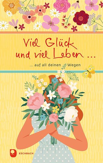 Viel Glück und viel Leben auf all deinen Wegen