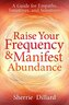 Raise Your Frequency & Manifest Abundance
