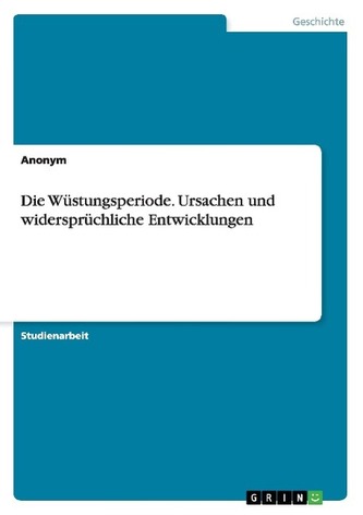 Die Wüstungsperiode. Ursachen und widersprüchliche Entwicklungen