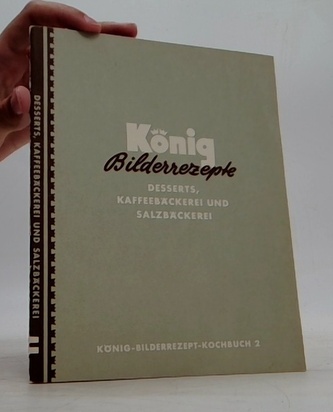 König Bilderrezepte Desserts, Kaffeebäckerei und Salzbäckerei
