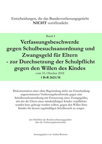 Verfassungsbeschwerde gegen Schulbesuchsanordnung und Zwangsgeld für Eltern - zur Durchsetzung der Schulpflicht gegen den Willen