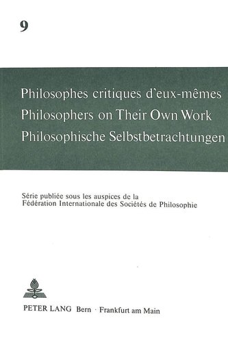 Philosophes Critiques D'Eux-Memes. Philosophers on Their Own Work. Philosophische Selbstbetrachtungen