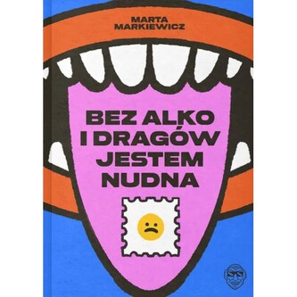 Bez alko i dragów jestem nudna
