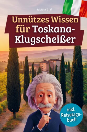 Unnützes Wissen für Toskana-Klugscheißer