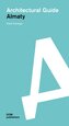 Almaty. Architectural Guide