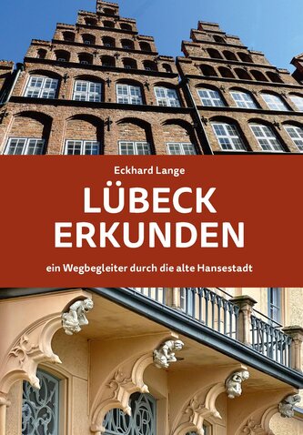 Lübeck erkunden - ein Wegbegleiter durch die alte Hansestadt