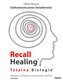 Recall Healing. Totalna Biologia. Uzdrawianie przez świadomość. Biologiczne i emocjonalne znaczenie