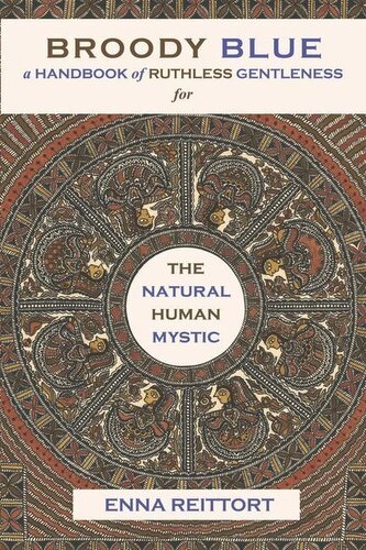 Broody Blue: A Handbook of Ruthless Gentleness for the Natural Human Mystic Volume 2