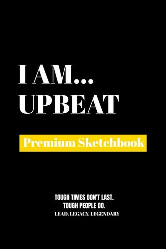 I Am Upbeat: Premium Blank Sketchbook