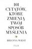 101 cytatów, które zmienią twój sposób myślenia