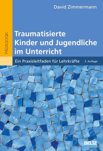 Traumatisierte Kinder und Jugendliche im Unterricht