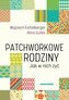 Patchworkowe rodziny. Jak w nich żyć