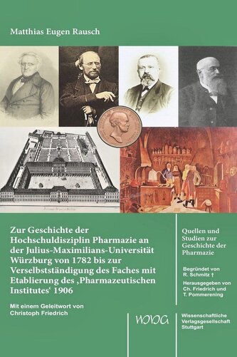 Zur Geschichte der Hochschuldisziplin Pharmazie an der Julius-Maximilians-Universität Würzburg von 1782 bis zur Verselbstständig