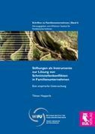 Stiftungen als Instrumente zur Lösung von Schnittstellenkonflikten in Familienunternehmen