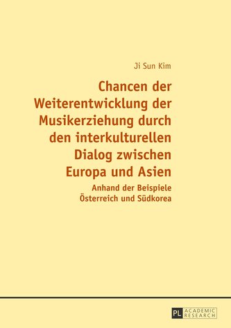 Chancen der Weiterentwicklung der Musikerziehung durch den interkulturellen Dialog zwischen Europa und Asien