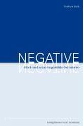 Negative: Glück und seine Gegenbilder bei Adorno